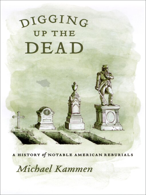 Title details for Digging Up the Dead by Michael Kammen - Available